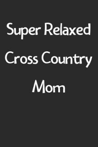 Cover of Super Relaxed Cross Country Mom