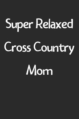 Book cover for Super Relaxed Cross Country Mom