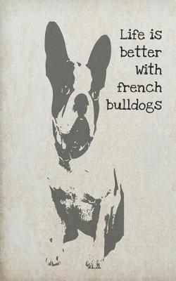 Book cover for Life is better with french bulldogs