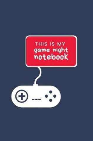 Cover of This Is My Game Night Notebook