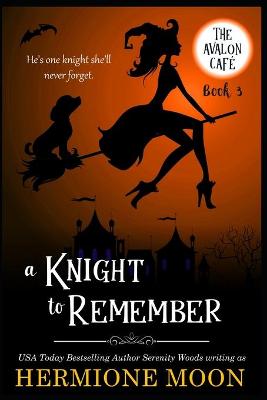 A Knight to Remember by Serenity Woods, Hermione Moon
