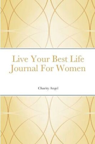 Cover of Live Your Best Life Journal For Women