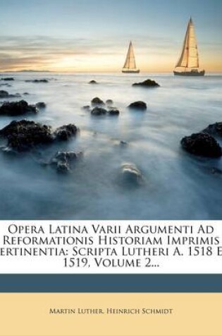 Cover of Opera Latina Varii Argumenti Ad Reformationis Historiam Imprimis Pertinentia