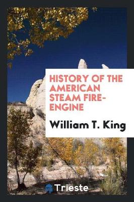 Book cover for History of the American Steam Fire-Engine