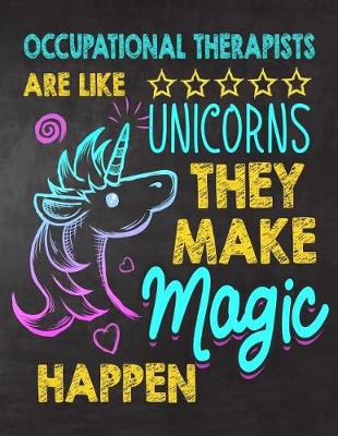 Book cover for Occupational Therapists are like Unicorns They make Magic Happen