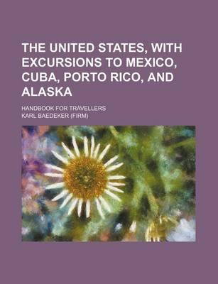 Book cover for The United States, with Excursions to Mexico, Cuba, Porto Rico, and Alaska; Handbook for Travellers