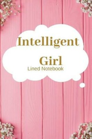 Cover of Intelligent Girl Lined Pages