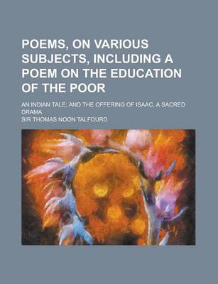 Book cover for Poems, on Various Subjects, Including a Poem on the Education of the Poor; An Indian Tale; And the Offering of Isaac, a Sacred Drama
