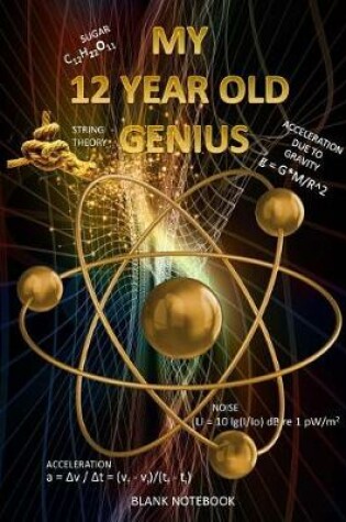 Cover of My Twelve Year Old Genius Blank Notebook