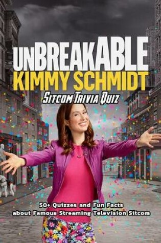 Cover of Unbreakable Kimmy Schmidt Sitcom Trivia Quiz
