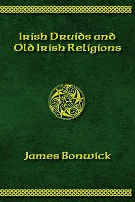 Book cover for Irisih Druids and Old Irish Religions (Revised Edition)