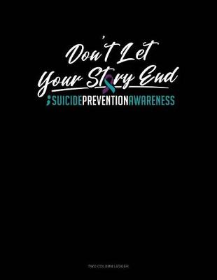 Book cover for Don't Let Your Story End - Suicide Prevention Awareness