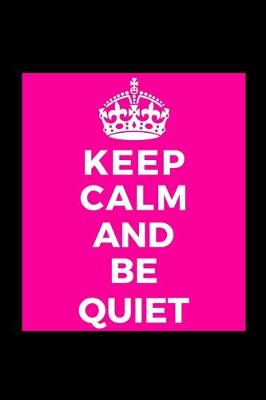 Book cover for Keep Calm and Be Quiet