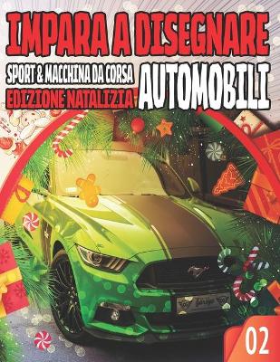 Book cover for Impara a Disegnare Automobili 02 SPORT & MACCHINA DA CORSAEDIZIONE NATALIZIA