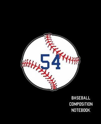 Book cover for 54 Baseball Composition Notebook