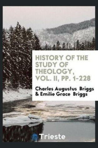 Cover of History of the Study of Theology, Vol. II, Pp. 1-228