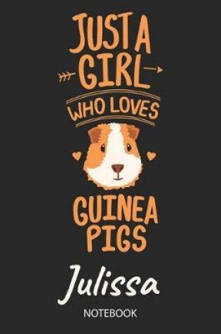 Cover of Just A Girl Who Loves Guinea Pigs - Julissa - Notebook