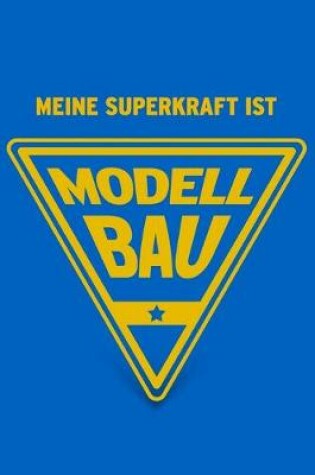 Cover of Meine Superkraft ist Modellbau