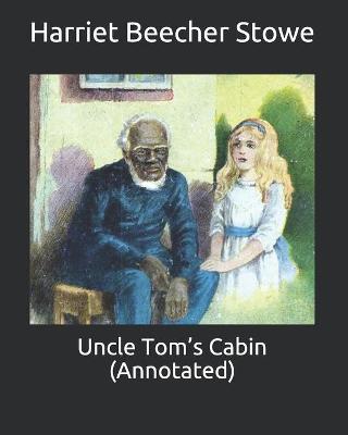 Book cover for Uncle Tom's Cabin (Annotated)