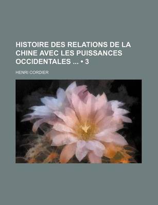 Book cover for Histoire Des Relations de La Chine Avec Les Puissances Occidentales (3)