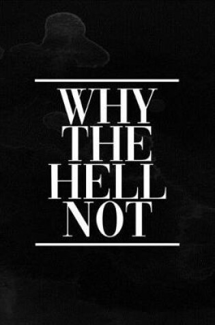 Cover of Why The Hell Not