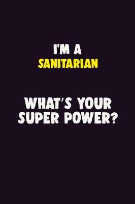 Book cover for I'M A Sanitarian, What's Your Super Power?