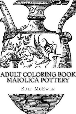 Cover of Adult Coloring Book - Maiolica Pottery