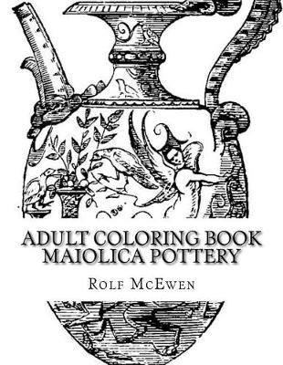 Book cover for Adult Coloring Book - Maiolica Pottery