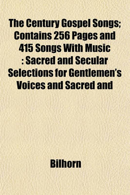 Book cover for The Century Gospel Songs; Contains 256 Pages and 415 Songs with Music