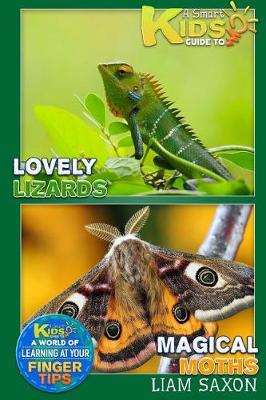 Book cover for A Smart Kids Guide to Magical Moths and Lovely Lizards