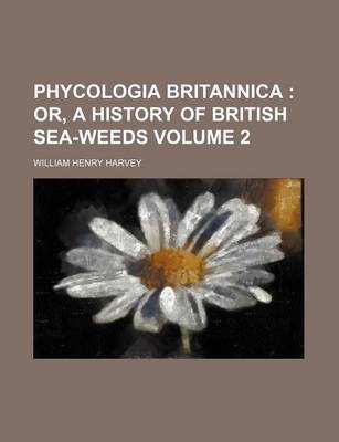 Book cover for Phycologia Britannica Volume 2; Or, a History of British Sea-Weeds