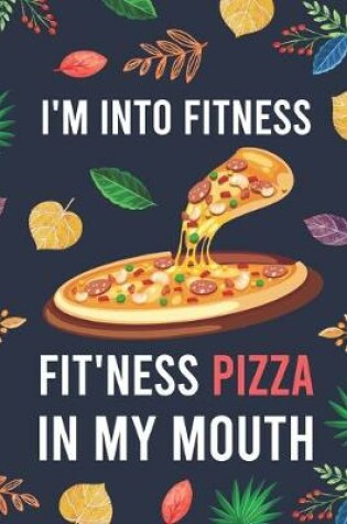 Cover of I'm Into Fitness, FIT'NESS Pizza In My Mouth