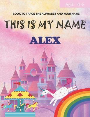 Book cover for This is my name Alex