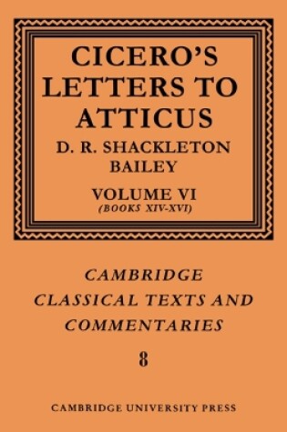 Cover of Cicero: Letters to Atticus: Volume 6, Books 14-16