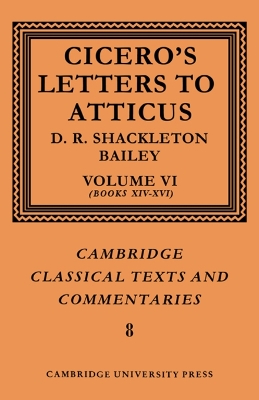 Cover of Cicero: Letters to Atticus: Volume 6, Books 14-16