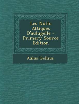 Book cover for Les Nuits Attiques D'Aulugelle