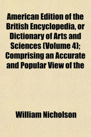 Cover of American Edition of the British Encyclopedia, or Dictionary of Arts and Sciences (Volume 4); Comprising an Accurate and Popular View of the