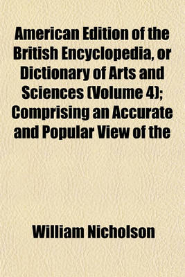 Book cover for American Edition of the British Encyclopedia, or Dictionary of Arts and Sciences (Volume 4); Comprising an Accurate and Popular View of the