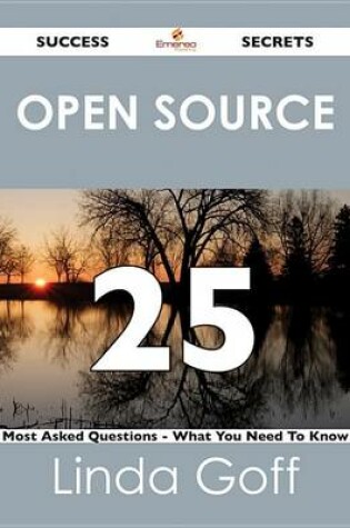 Cover of Open Source 25 Success Secrets - 25 Most Asked Questions on Open Source - What You Need to Know