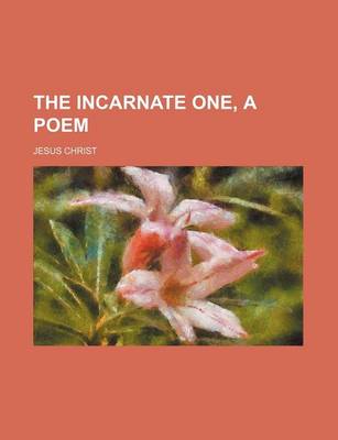 Book cover for The Incarnate One, a Poem