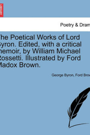 Cover of The Poetical Works of Lord Byron. Edited, with a critical memoir, by William Michael Rossetti. Illustrated by Ford Madox Brown.