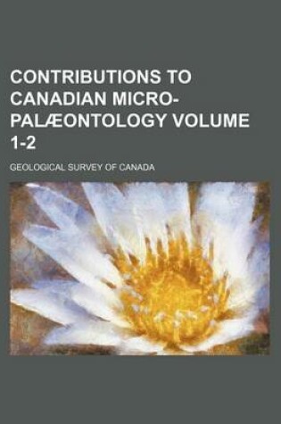 Cover of Contributions to Canadian Micro-Palaeontology Volume 1-2