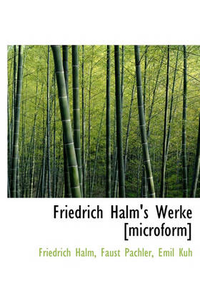 Book cover for Friedrich Halm's Werke [Microform]