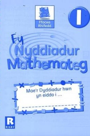 Cover of Ffocws Rhifedd 1: Fy Nyddiadur Mathemateg