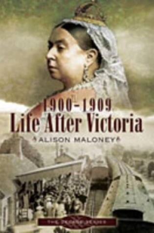 Cover of 1900-1909: Life After Victoria