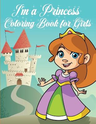 Book cover for I'm a Princess Coloring Book for Girls