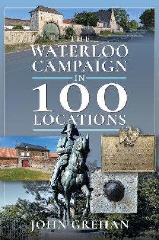Cover of The Waterloo Campaign in 100 Locations