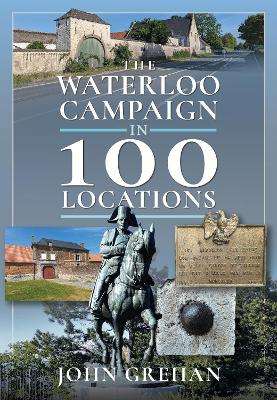 Book cover for The Waterloo Campaign in 100 Locations