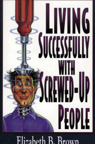 Cover of Living Successfully with Screwed-up People