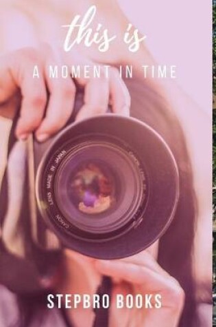 Cover of This is a moment in time